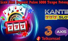 Link Slot Deposit Pulsa Xl 5000 Tanpa Potongan Terpercaya